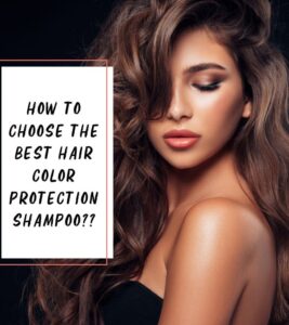 Read more about the article Ultimate Guide to Choose the Best Hair Color Protection Shampoo