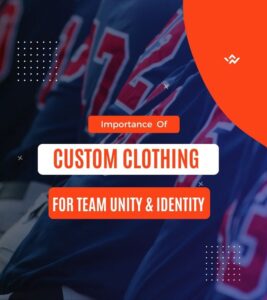 Read more about the article The Importance of Custom Clothing for Team Unity and Identity